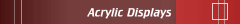 Acrylic Displays