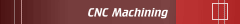 CNC Machining